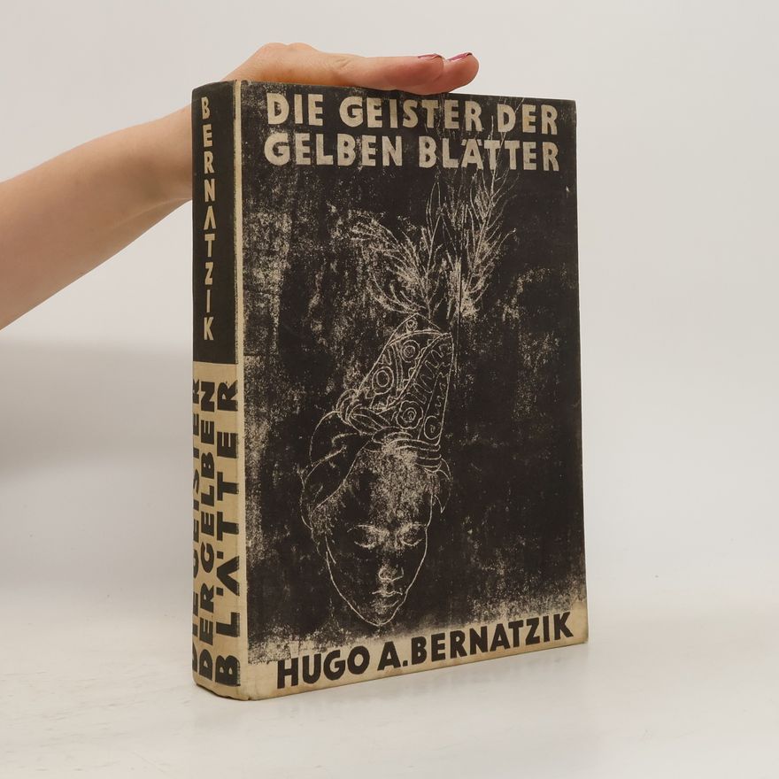 Hugo Adolf Bernatzik Die Geister der gelben Blätter