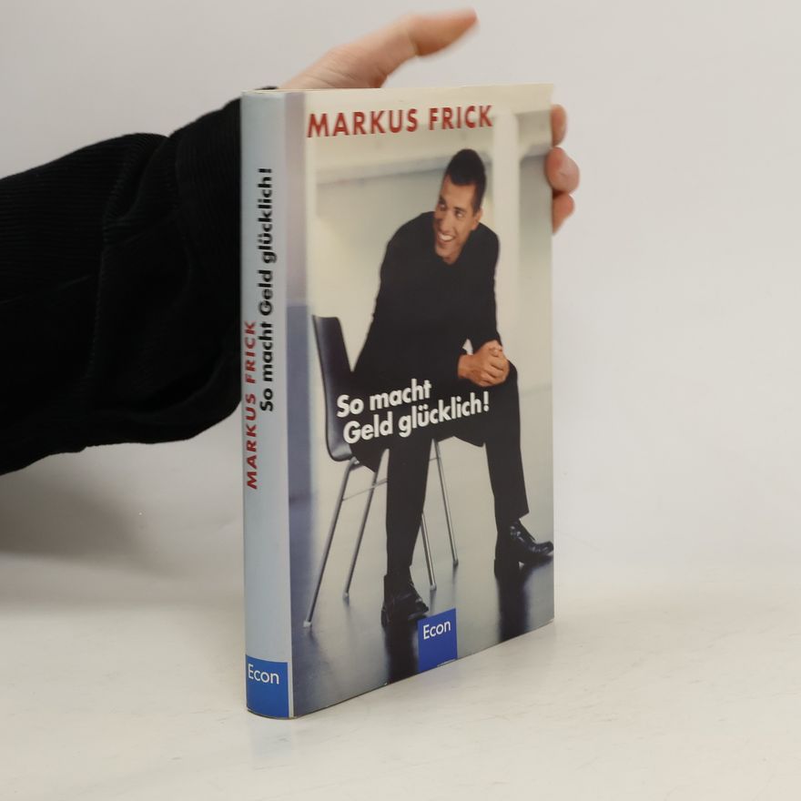 Markus Frick So macht Geld glücklich!