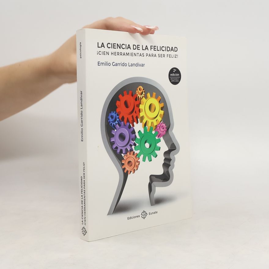 Emilio Garrido Landívar La ciencia de la felicidad