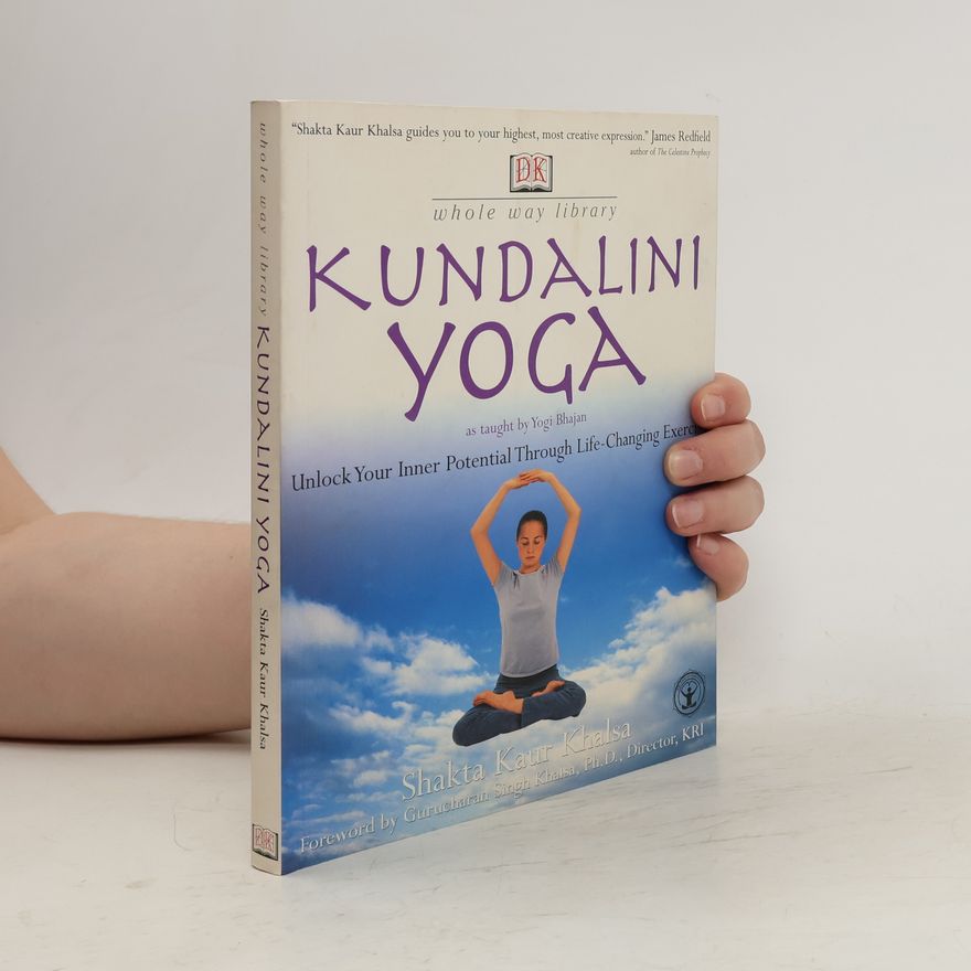 Shakta Kaur Khalsa Kundalini Yoga as Taught by Yogi Bhajan