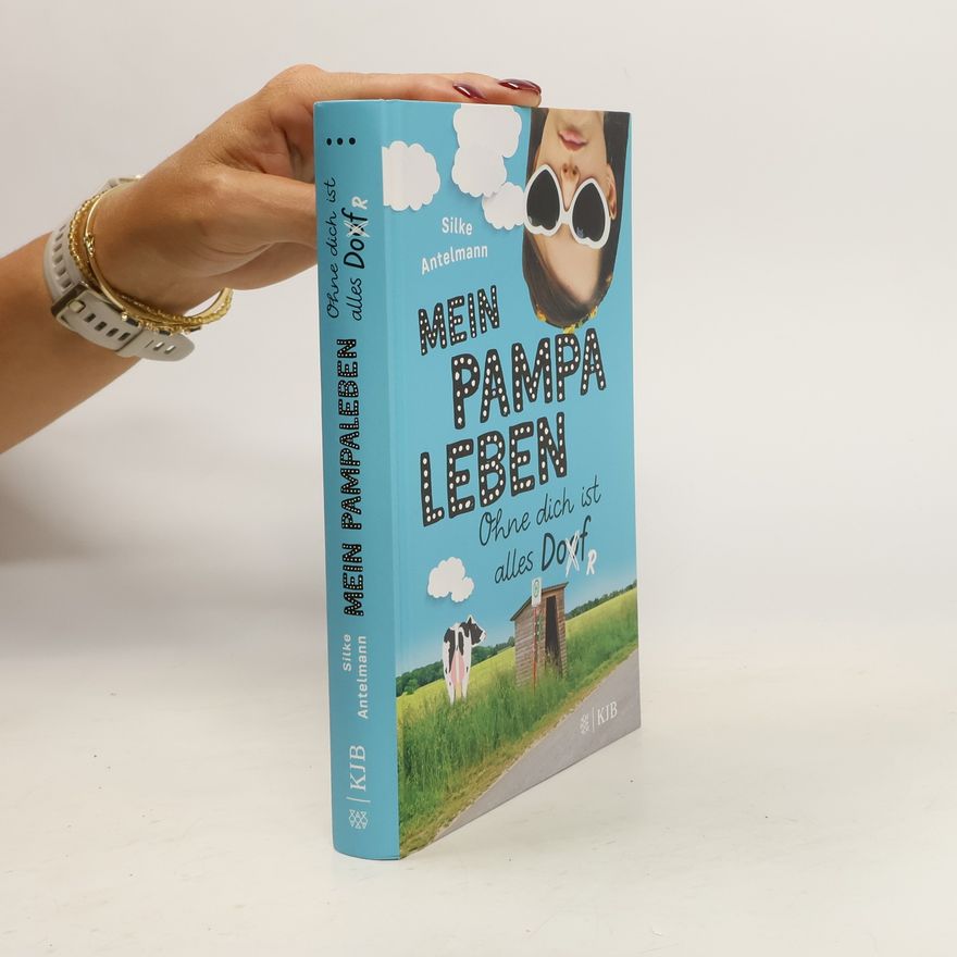 Silke Antelmann Mein Pampaleben - Ohne dich ist alles Dorf