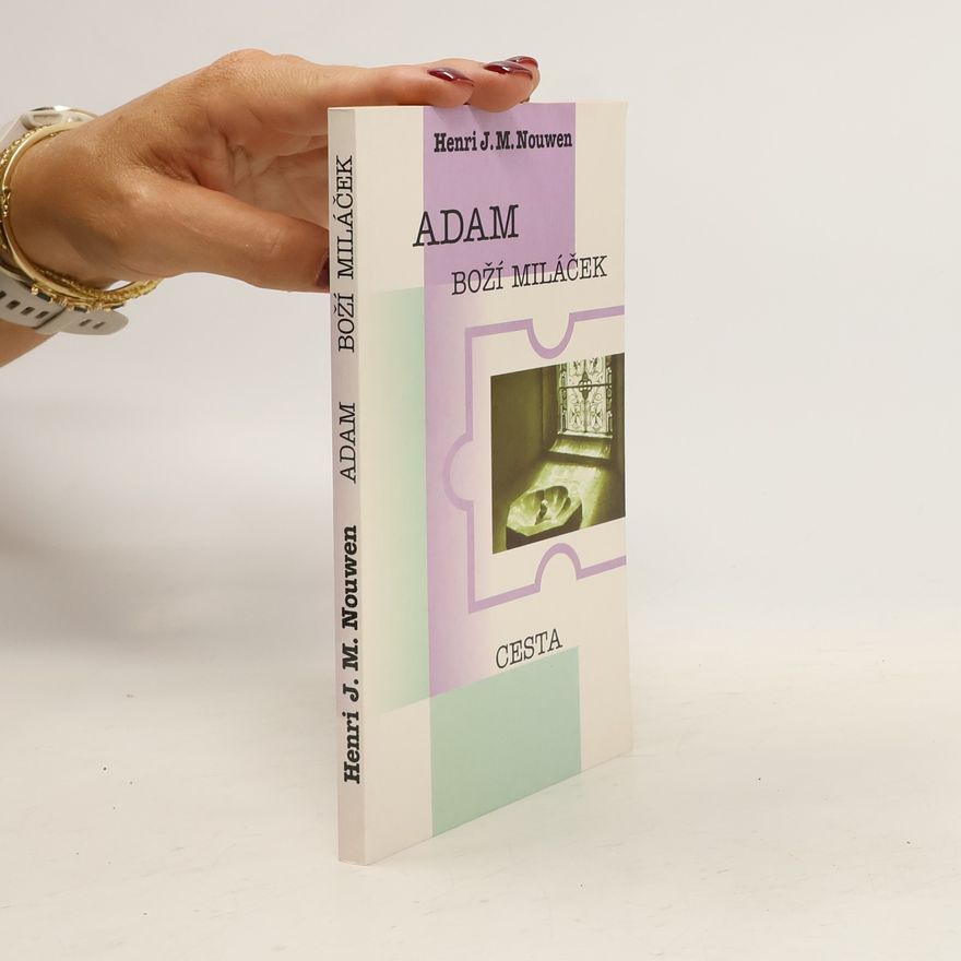 Henri J. M. Nouwen Adam, boží miláček