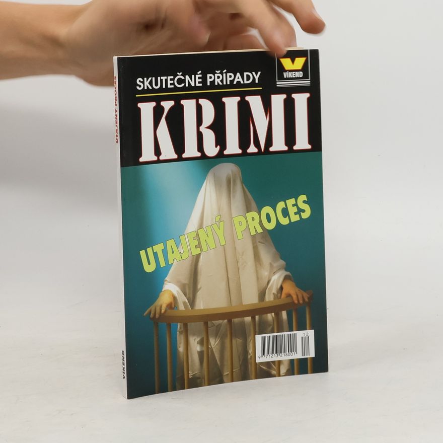 Autorenkollektiv Utajený proces : skutečné kriminální případy
