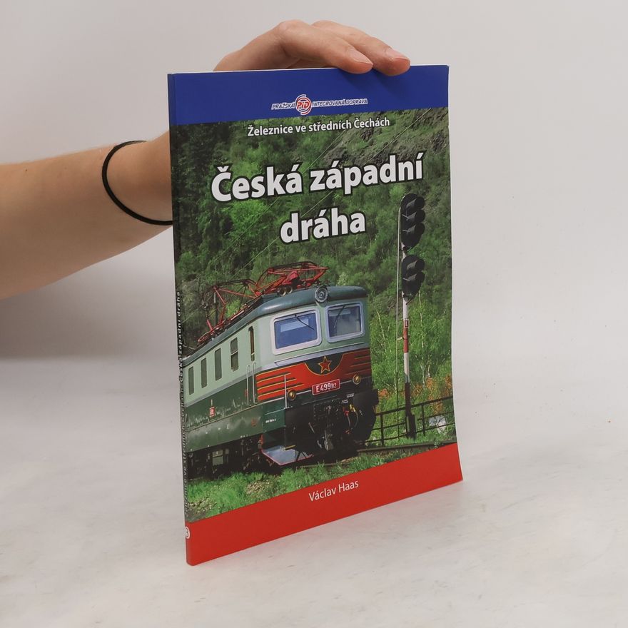 Václav Haas Železnice ve středních Čechách. České západní dráhy