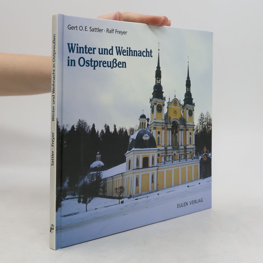 Gert O. E. Sattler Winter und Weihnacht in Ostpreussen