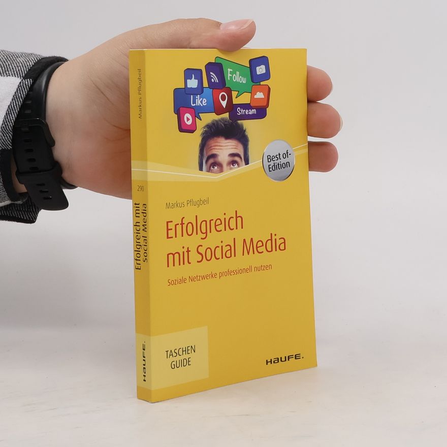 Markus Pflugbeil Erfolgreich mit Social Media, Best of-Edition