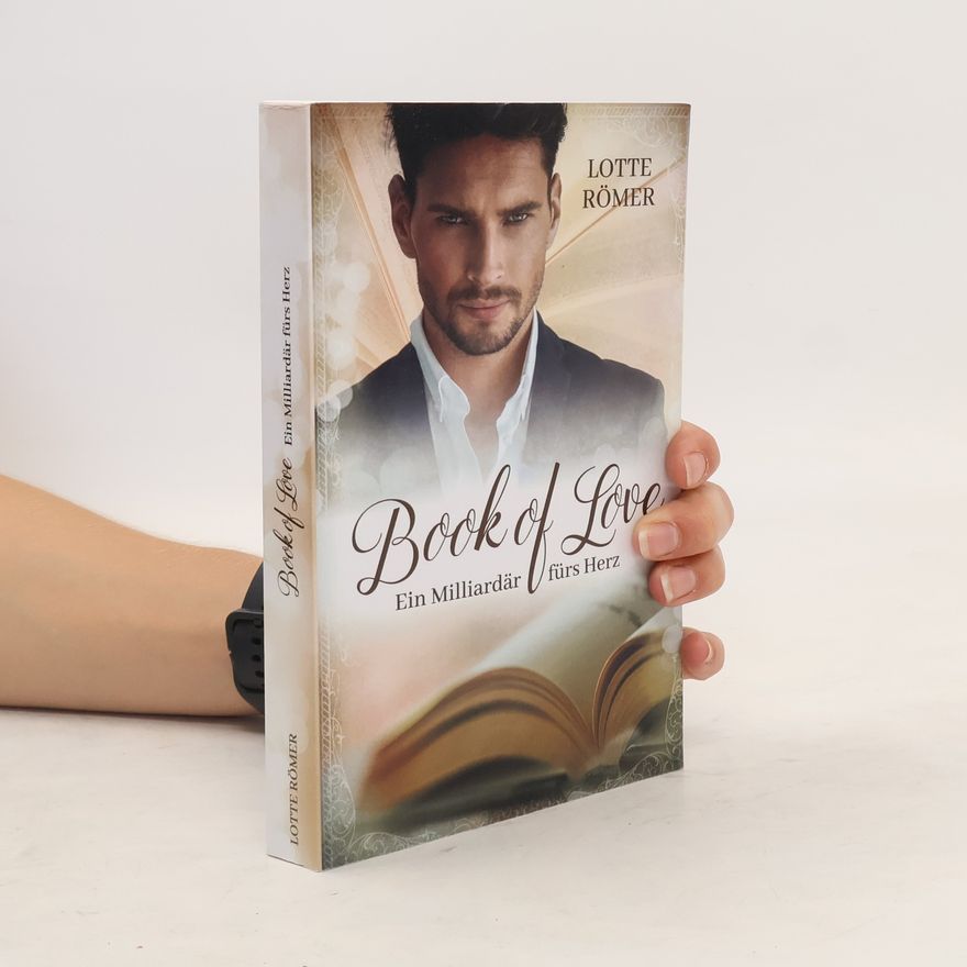 Lotte Römer Book of Love - Ein Milliardär fürs Herz