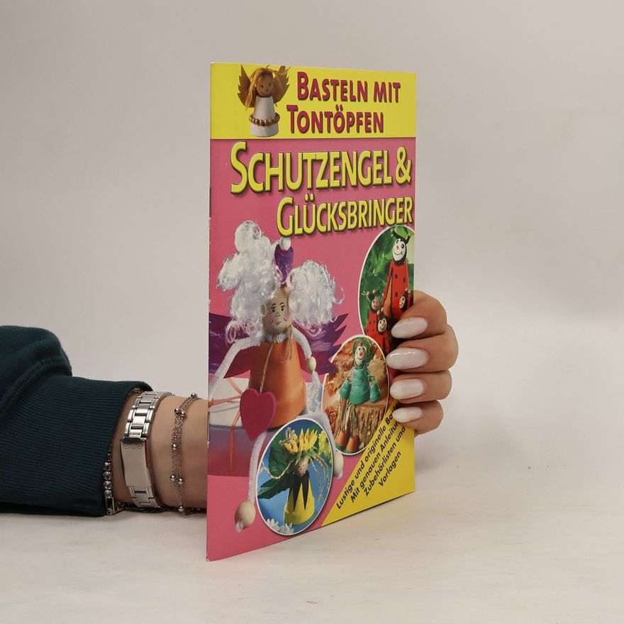 Collectif d'auteurs Schutzengel & Glücksbringer. Basteln mit Tontöpfen