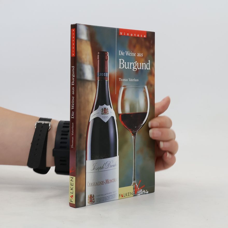 Thomas Vaterhaus Die Weine des Burgund
