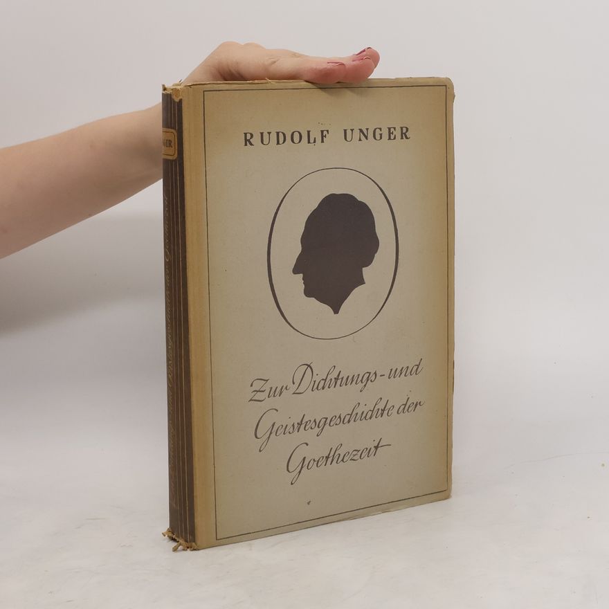 Rudolf Unger Zur Dichtungs- und Geistesgeschichte der Goethezeit
