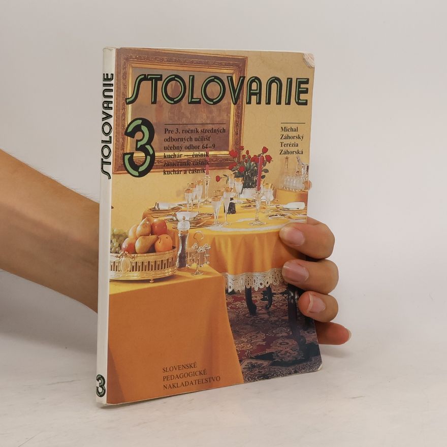Terézia Záhorská Stolovanie pre 3. ročník stredných odborných učilíšť, učebný odbor 64-9 kuchár-čašník, zameranie čašník, kuchár a čašník