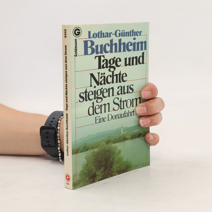 Lothar-Günther Buchheim Tage und Nächte steigen aus dem Strom