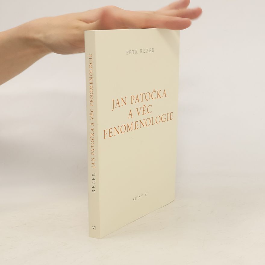 Petr Rezek Jan Patočka a věc fenomenologie