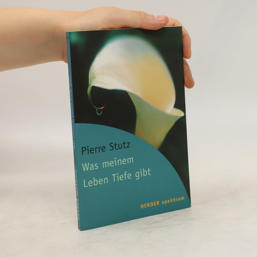 Pierre Stutz Was meinem Leben Tiefe gibt