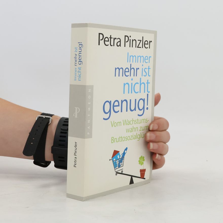 Petra Pinzler Immer mehr ist nicht genug!