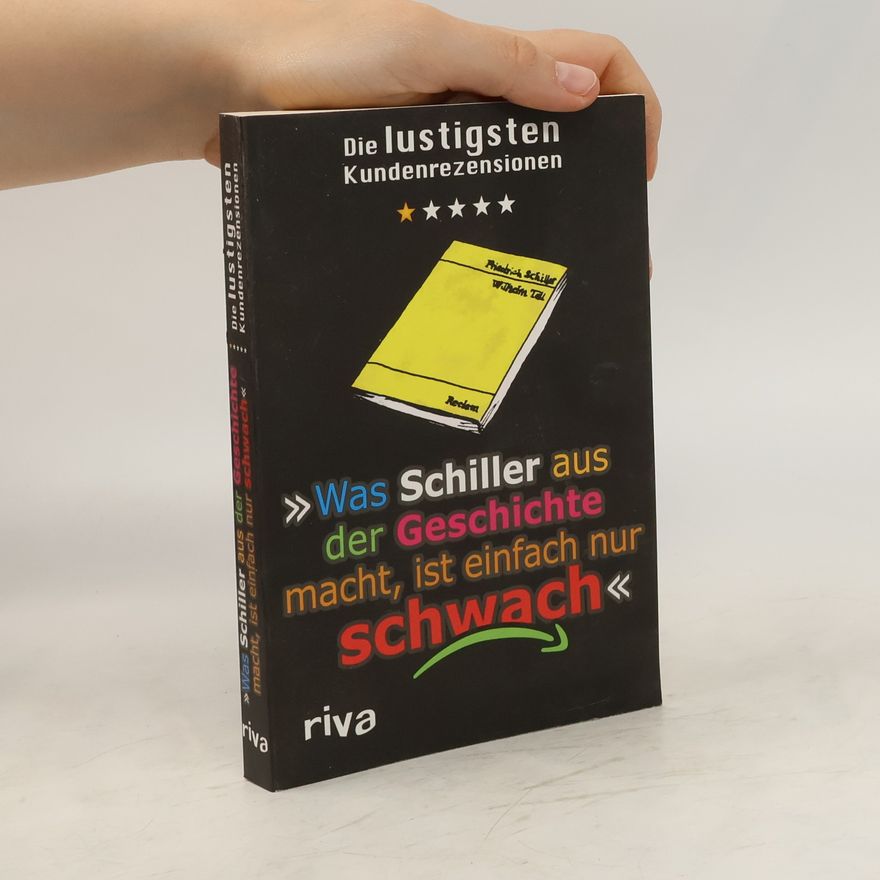 Autorenkollektiv "Was Schiller aus der Geschichte macht, ist einfach nur schwach" - die lustigsten Kundenrezensionen