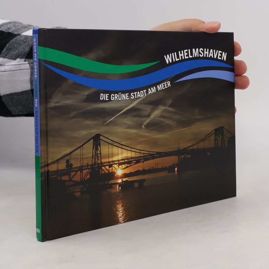Björn Lübbe Wilhelmshaven, die grüne Stadt am Meer