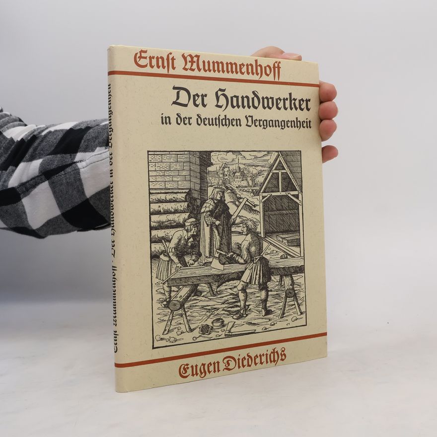 Ernst Mummenhoff Der Handwerker in der deutschen Vergangenheit