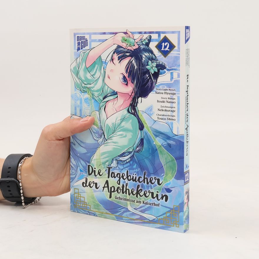 Natsu Hyuuga Die Tagebücher der Apothekerin - Geheimnisse am Kaiserhof 12