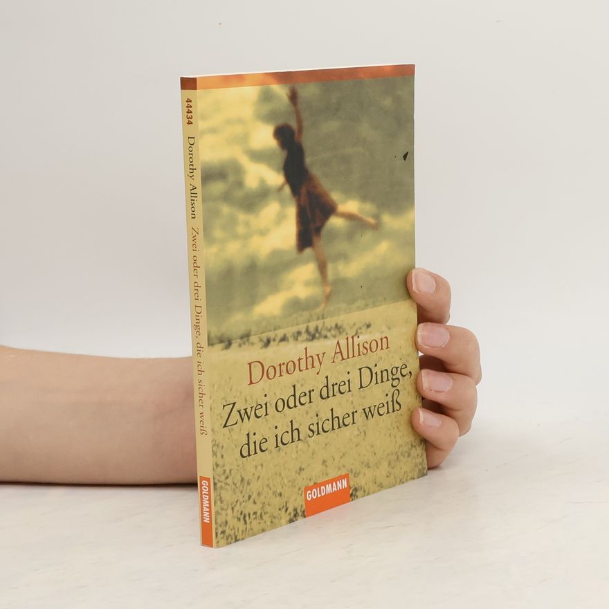 Dorothy Allison Zwei oder drei Dinge, die ich sicher weiß