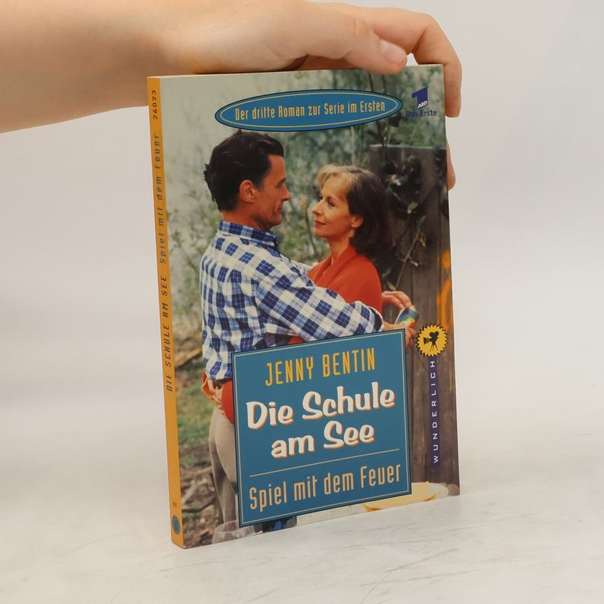 Jenny Bentin Die Schule am See, Spiel mit dem Feuer. Der dritte Roman zur TV-Serie