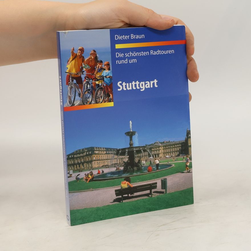 Dieter Braun Die schönsten Radtouren rund um Stuttgart
