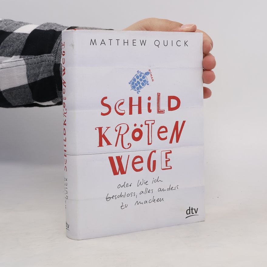 Matthew Quick Schildkrötenwege oder Wie ich beschloss, alles anders zu machen