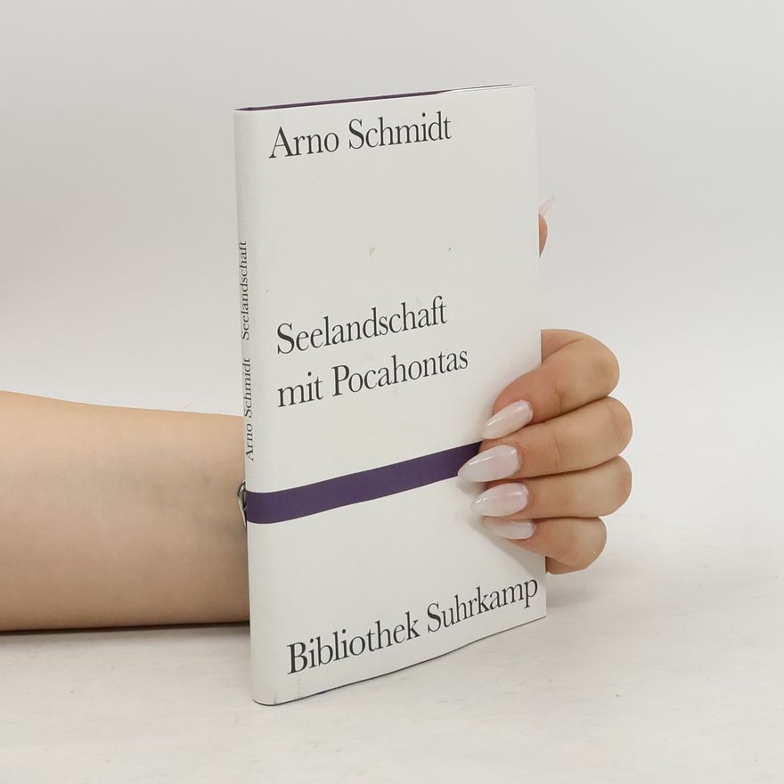 Arno Schmidt Seelandschaft mit Pocahontas