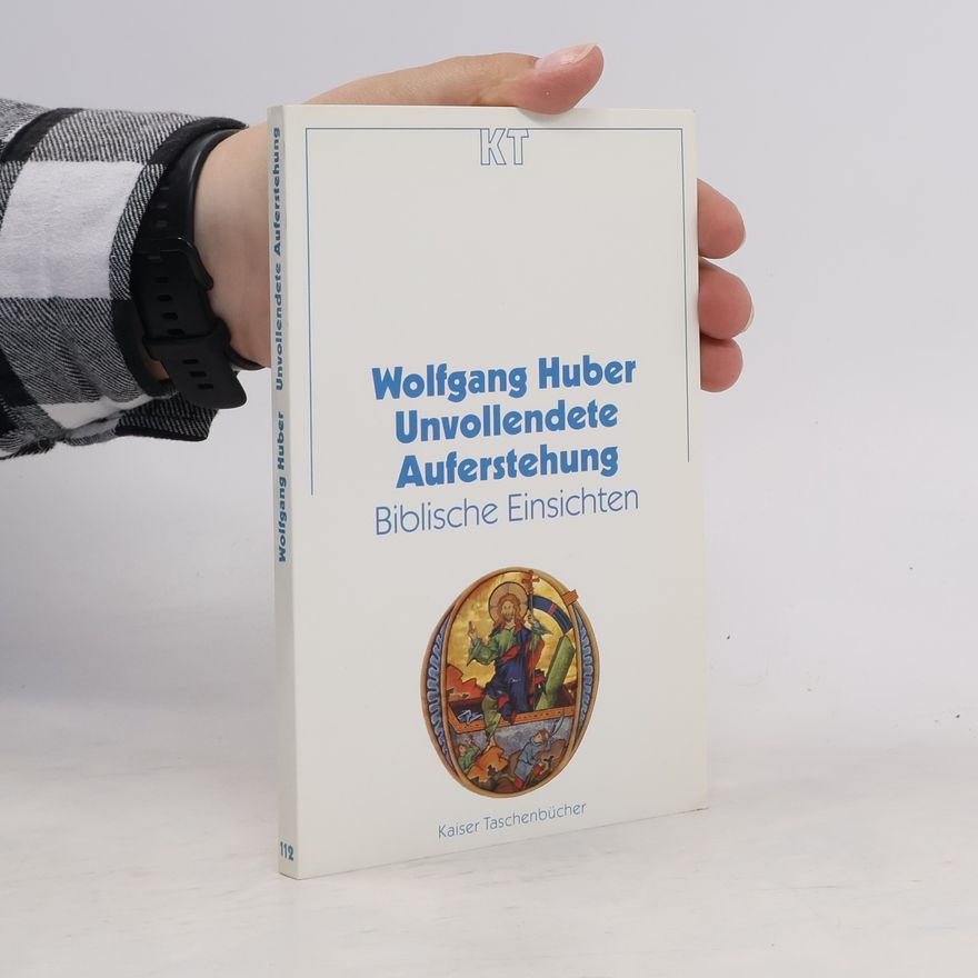 Wolfgang Huber Unvollendete Auferstehung