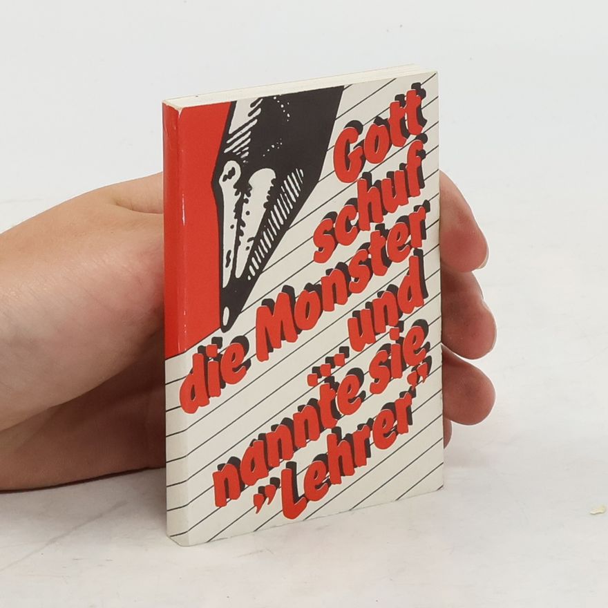 Autorenkollektiv Gott schuf die Monster und nannte sie "Lehrer"