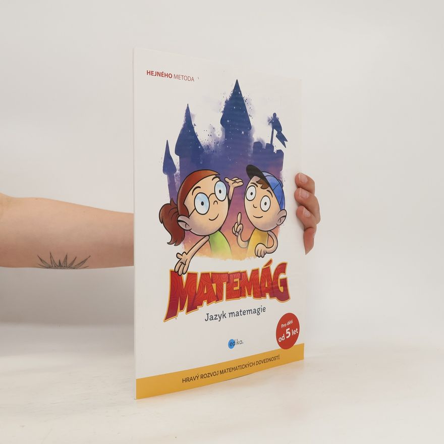 Jakub Mareš Matemág : jazyk matemagie : hravý rozvoj matematických dovedností : Hejného metoda