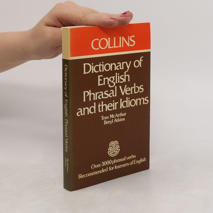 Beryl T Atkins Dictionary of English Phrasal Verbs and their Idioms