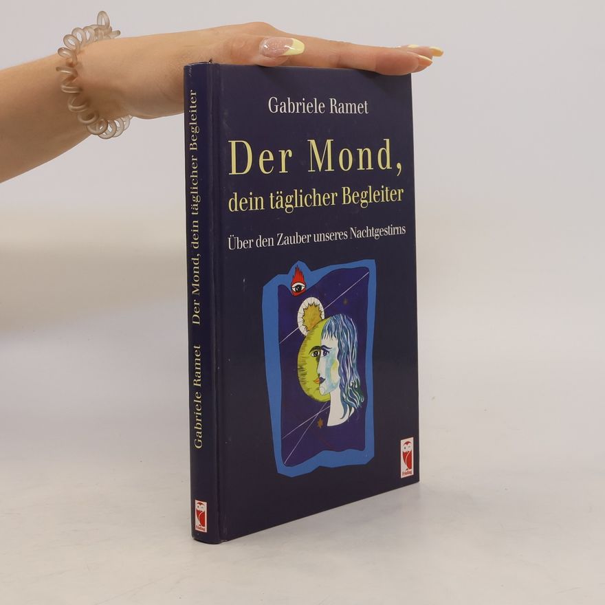 Gabriele Ramet Der Mond, dein täglicher Begleiter