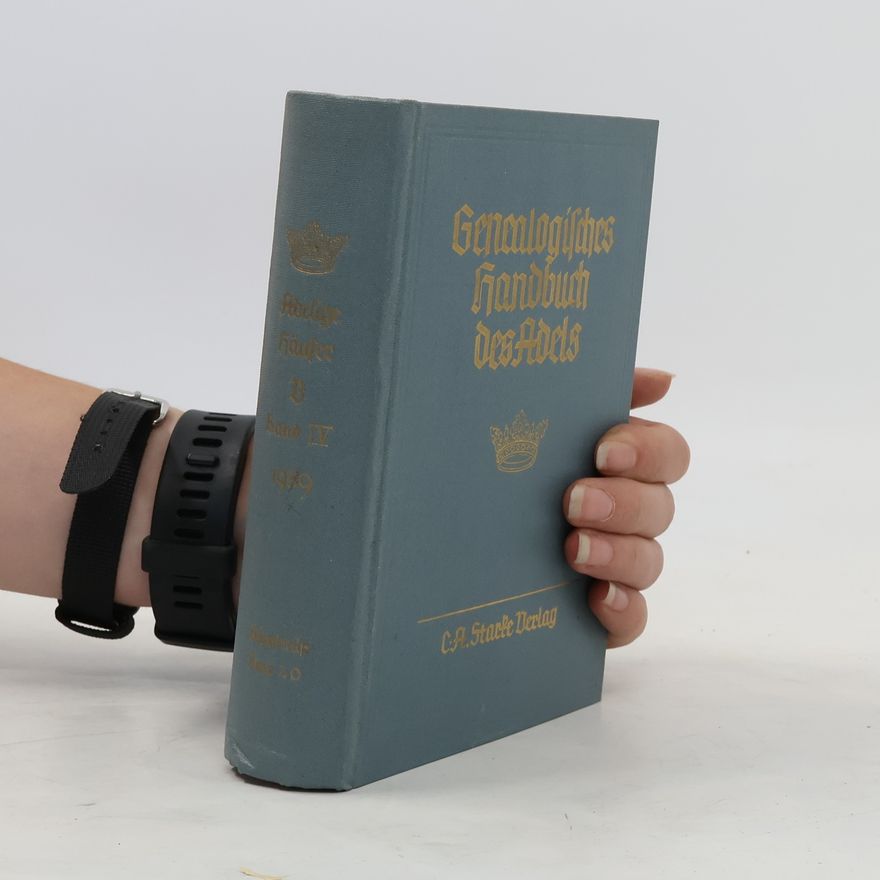 Collectif d'auteurs Genealogisches Handbuch des Adels. Adelige Häuser IV
