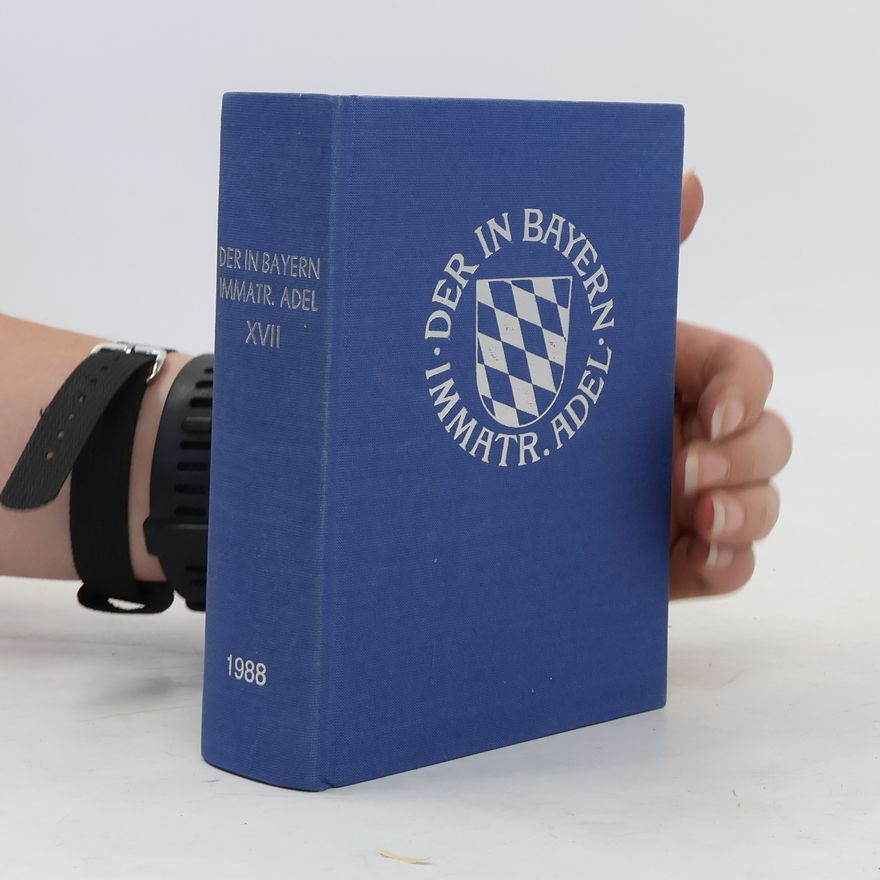 Various authors Genealogisches Handbuch des in Bayern immatrikulierten Adels