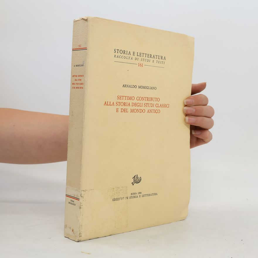 Arnaldo Momigliano Settimo contributo alla storia degli studi classici e del mondo antico