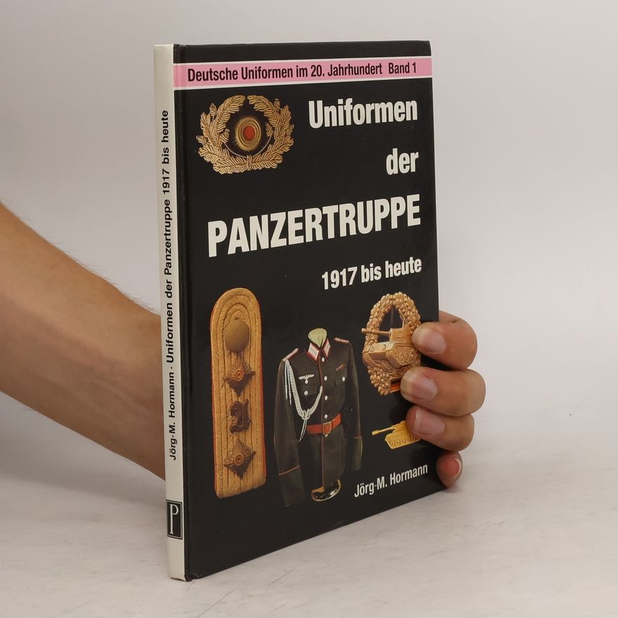 Jörg-Michael Hormann Uniformen der Panzertruppe
