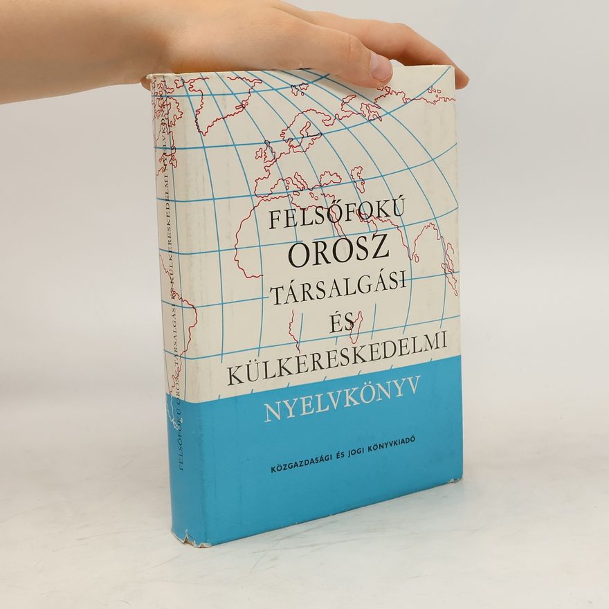 Kolektiv autorů Felsőfokú orosz társalgási és külkereskedelmi nyelvkönyv
