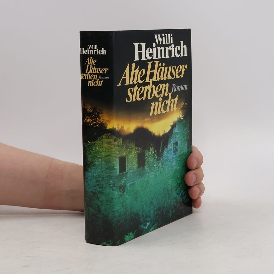 Willi Heinrich Alte Häuser sterben nicht