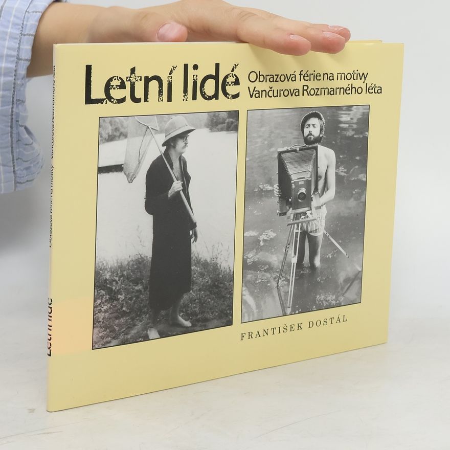 František Dostál Letní lidé (Obrazová férie na motivy Vančurova Rozmarného léta)