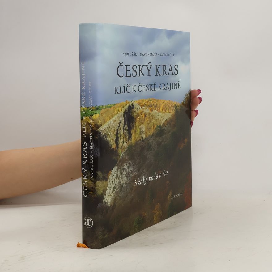 Karel Žák Český kras. Klíč k české krajině. Skály, voda a čas