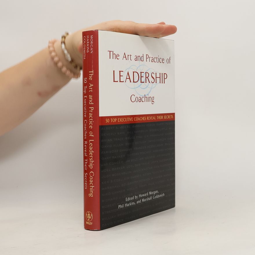 H. Wayne Howard Wayne Morgan The Art and Practice of Leadership Coaching