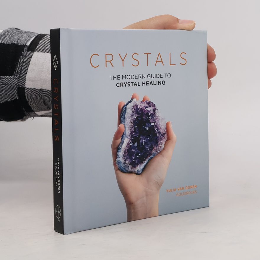 Yulia Van Doren Crystals: the modern guide to crystal healing