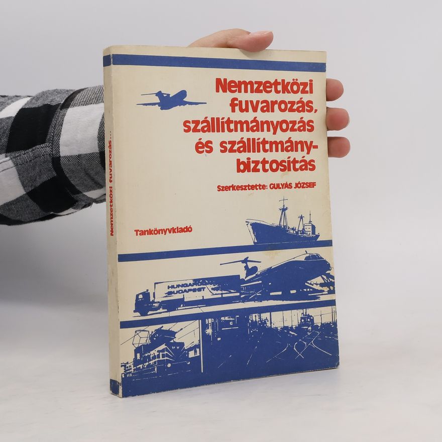 Gulyás József Nemzetközi fuvarozás, szállítmányozás és szállítmánybiztosítás