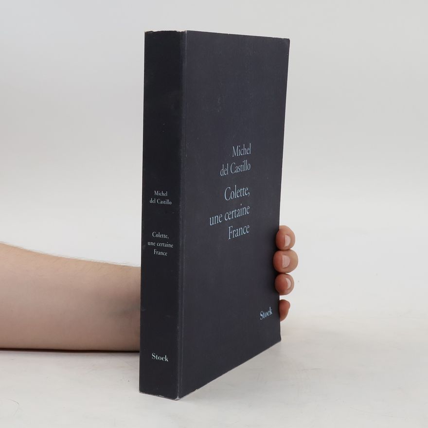 Michel del Castillo Colette, une certaine France