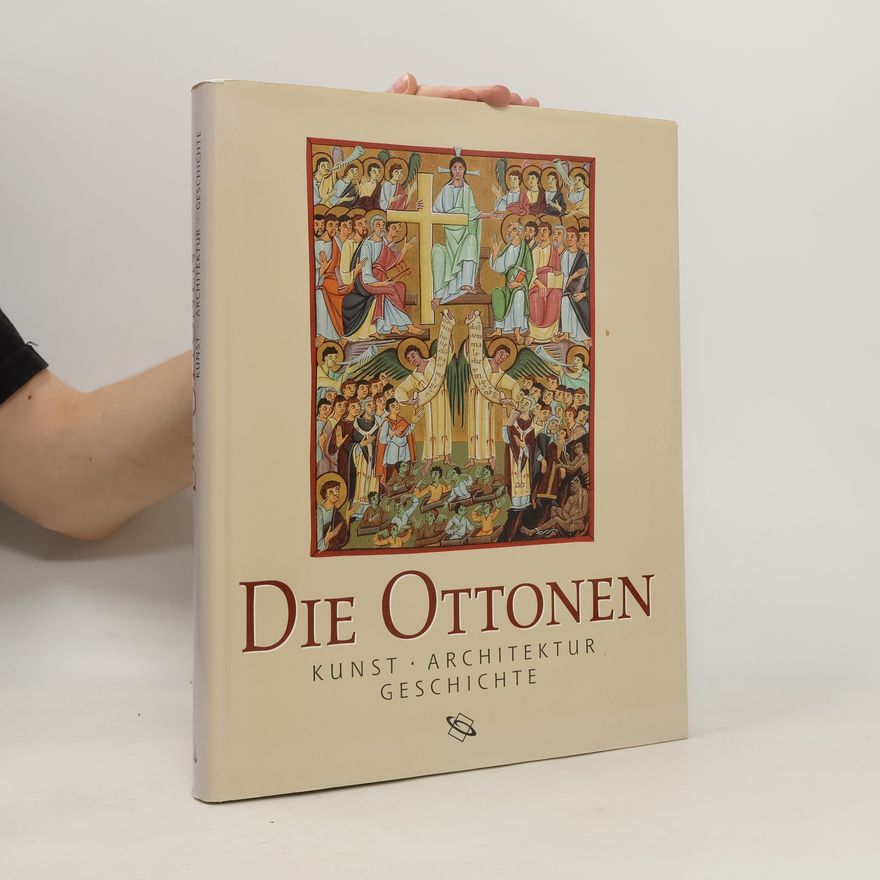 Autorenkollektiv Die Ottonen. Kunst, Architektur, Geschichte