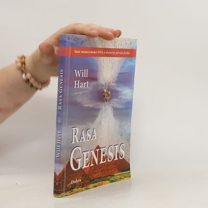 Will Hart Rasa Genesis : naše mimozemská DNA a skutečný původ druhů