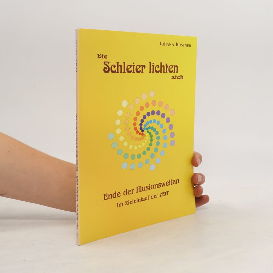 Johann Kössner Die Schleier lichten sich. Ende der Illusionswelten Im Zieleinlauf der ZEIT