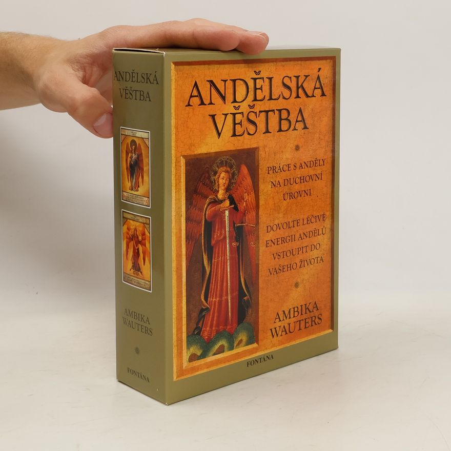 Ambika Wauters Andělská věštba: Práce s anděly na duchovní úrovni, aby nás vedli, inspirovali a milovali