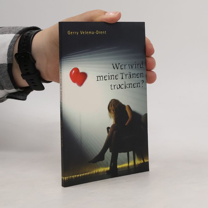 Gerry Velema Drent Wer wird meine Tränen trocknen?